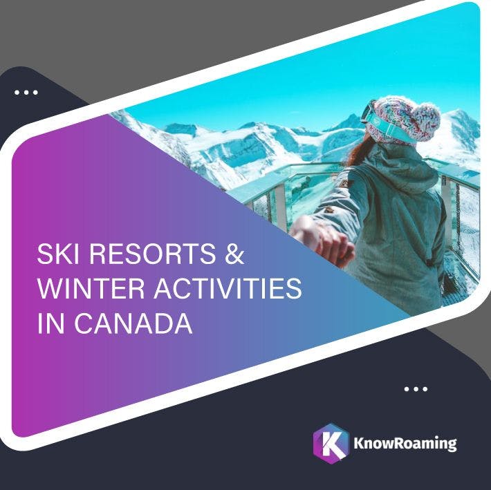 Top 8 Ski Resorts and Winter Activities in Canada